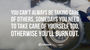 You cannot always be taking care of others