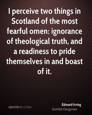 perceive two things in Scotland of the most fearful omen: ignorance ...