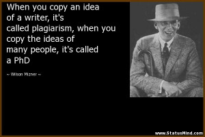 Plagiarism Funny Quotes When you copy an idea of a
