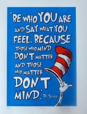 ... Matter And Those That Matter Don't Mind. -Dr. Seuss - #Be #You #