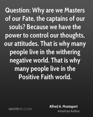 ... withering negative world. That is why many people live in the Positive