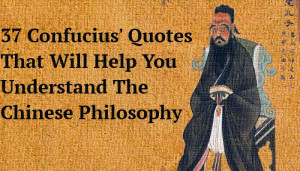 ... Confucius' Quotes That Will Help You Understand The Chinese Philosophy