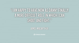 quote-James-MacArthur-i-am-happy-to-have-now-as-24245.png
