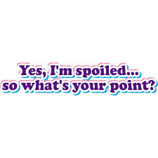 title yes i m spoiled type adult t shirt adult
