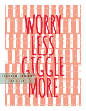 Worry Less Giggle More