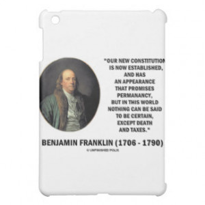 Benjamin Franklin Constitution Death Taxes Quote iPad Mini Cases