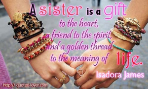 sister-is-a-gift-to-the-heart-a-friend-to-the-spirit-and-a-golden ...