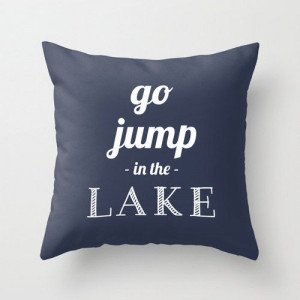 Go Jump In The Lake Pillow Cover beach quote by RiverOakStudio, $35.00