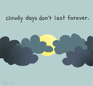 Quote: Cloudy days dont last forever - ~**Wake Up With Inspirational ...