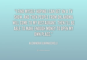 quote-Alexandra-Guarnaschelli-i-find-myself-hoping-i-can-get-183776 ...