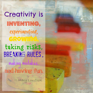 ... breaking rules, making mistakes, and having fun.” – Mary Lou Cook