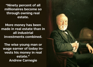 ... from the Famous Andrew Carnegie. Wealth comes from Real Estate quotes
