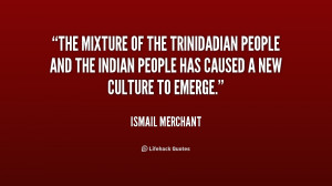 The mixture of the Trinidadian people and the Indian people has caused ...