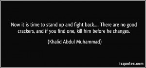 to stand up and fight back.… There are no good crackers, and if you ...