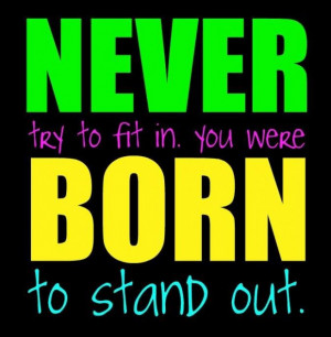 Never try to fit in you were born to stand out confidence quote