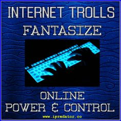 ... threat, cyber harassment and internet trolls use ICT as a vehicle for