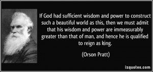If God had sufficient wisdom and power to construct such a beautiful ...