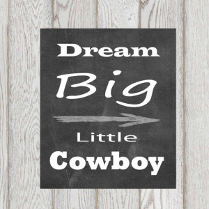 Dream big little Cowboy chalkboard printable Nursery Inspirational ...