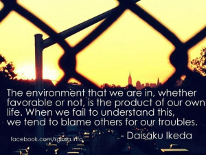 ... this, we tend to blame others for our troubles. - Daisaku Ikeda Quote
