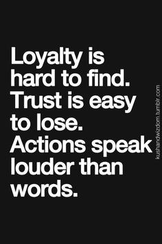 loyalty, trust and our actions More