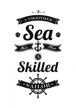 ... Never Made A Skilled Sailor Inspirational Motivating Quote Typography