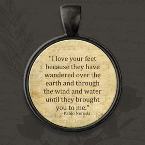 love your feet because they have wandered over the earth and ...