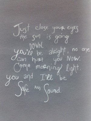 ... Safe and Sound. - Taylor Swift - The Hunger Games Soundtrack. Some of