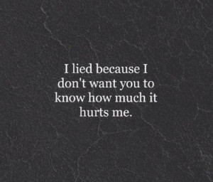 quote # lied # i # want # you # know # hurt # me