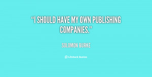 should have my own publishing companies.”