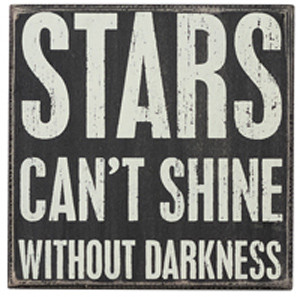 Stars Can't Shine Without Darkness Box Sign