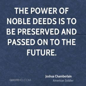 The power of noble deeds is to be preserved and passed on to the ...