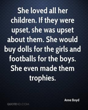 Anne Boyd - She loved all her children. If they were upset, she was ...