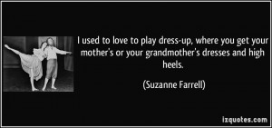 quote-i-used-to-love-to-play-dress-up-where-you-get-your-mother-s-or ...
