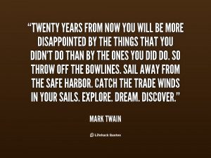quote-Mark-Twain-twenty-years-from-now-you-will-be-106082.png