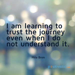 quote on your life's journey: mila bron quote learning trust journey ...