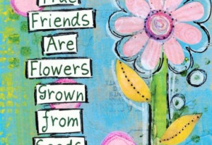 ... -friends-flowers-grown-seed-love-friendship-quotes-sayings-pictures