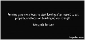 ... to eat properly, and focus on building up my strength. - Amanda Burton