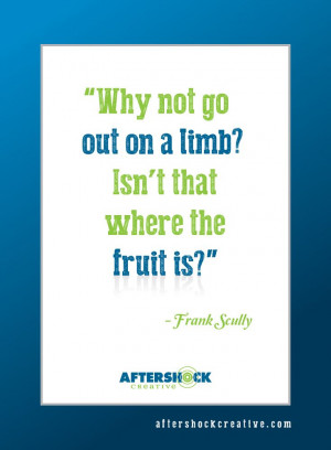 frank scully # quotes # gooutonalimb