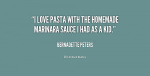 love pasta with the homemade marinara sauce I had as a kid.”