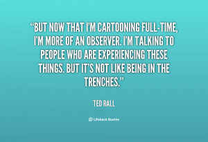 quote-Ted-Rall-but-now-that-im-cartooning-full-time-im-29940.png