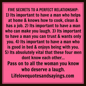 FIVE SECRETS TO A PERFECT RELATIONSHIP: 1) Its important to have a man ...