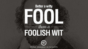witty fool than a foolish wit. William Shakespeare Quotes About Love ...