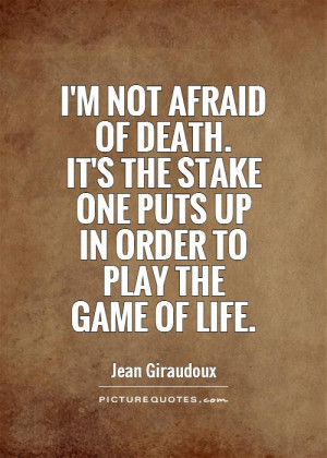 Life Quotes Death Quotes Game Quotes Play Quotes Afraid Quotes Jean ...