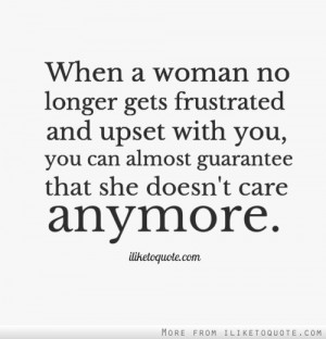 ... with you, you can almost guarantee that she doesn't care anymore