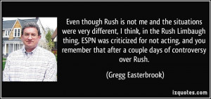 though Rush is not me and the situations were very different, I think ...