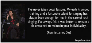 ve never taken vocal lessons. My early trumpet training and a ...