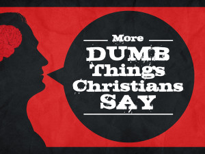 There are certain things Christians should refrain from saying. Why ...