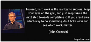is the real key to success. Keep your eyes on the goal, and just keep ...
