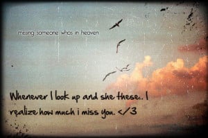 Quotes About Missing Someone In Heaven Missing someone in heaven