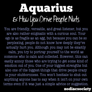 Aquarius and how you drive people nuts